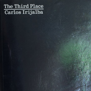 Carlos Irijalba "The Third Place" Carlos Irijalba   