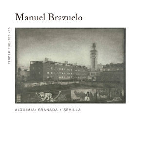 Manuel Brazuelo. Alchemy: Granada and Seville